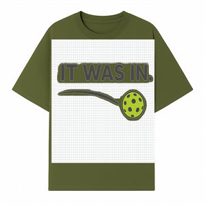 Pickleball 'It Was In' Graphic Tee - Fun Sports Shirt for Players, Fans, and Gifts - T-shirt 1758685042985.jpg