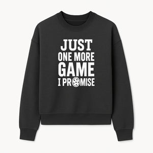 Just One More Game I Promise Mug - Fun Gaming Gift for Gamers, Game Night Coffee Cup, Video Game Enthusiast Present - Sweatshirt 1758685043114.jpg