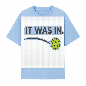 Pickleball 'It Was In' Graphic Tee - Fun Sports Shirt for Players, Fans, and Gifts - T-shirt 1758685043294.jpg