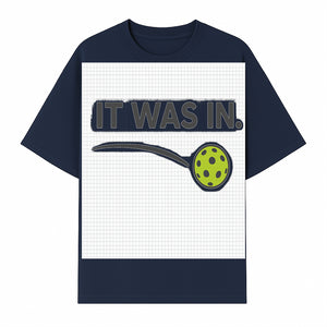 Pickleball 'It Was In' Graphic Tee - Fun Sports Shirt for Players, Fans, and Gifts - T-shirt 1758685043729.jpg