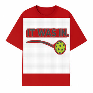 Pickleball 'It Was In' Graphic Tee - Fun Sports Shirt for Players, Fans, and Gifts - T-shirt 1758685043880.jpg