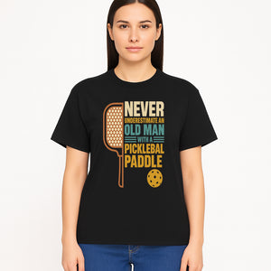 Never Underestimate an Old Man with a Pickleball Paddle - Funny Pickleball T-shirt Gift for Players and Seniors - T-shirt 1758685044138.jpg