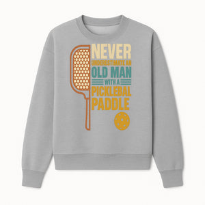 Never Underestimate an Old Man with a Pickleball Paddle - Funny Pickleball T-shirt Gift for Players and Seniors - Sweatshirt 1758685044261.jpg