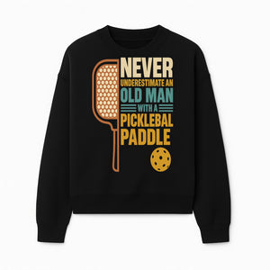 Never Underestimate an Old Man with a Pickleball Paddle - Funny Pickleball T-shirt Gift for Players and Seniors - Sweatshirt 1758685044417.jpg