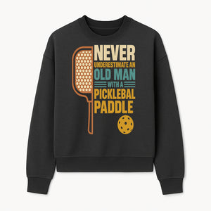 Never Underestimate an Old Man with a Pickleball Paddle - Funny Pickleball T-shirt Gift for Players and Seniors - Sweatshirt 1758685044579.jpg