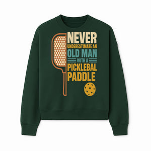 Never Underestimate an Old Man with a Pickleball Paddle - Funny Pickleball T-shirt Gift for Players and Seniors - Sweatshirt 1758685044735.jpg