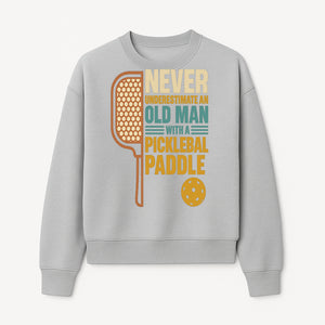 Never Underestimate an Old Man with a Pickleball Paddle - Funny Pickleball T-shirt Gift for Players and Seniors - Sweatshirt 1758685044880.jpg