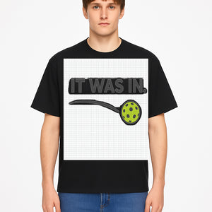 Pickleball 'It Was In' Graphic Tee - Fun Sports Shirt for Players, Fans, and Gifts - T-shirt 1758685045299.jpg