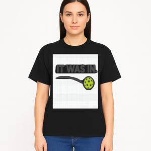 Pickleball 'It Was In' Graphic Tee - Fun Sports Shirt for Players, Fans, and Gifts - T-shirt 1758685045430.jpg