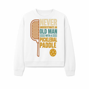 Never Underestimate an Old Man with a Pickleball Paddle - Funny Pickleball T-shirt Gift for Players and Seniors - Sweatshirt 1758685045863.jpg