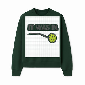 Pickleball 'It Was In' Graphic Tee - Fun Sports Shirt for Players, Fans, and Gifts - Sweatshirt 1758685045985.jpg