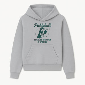 Pickleball Humor Wall Art - 'Because Murder is Wrong' - Fun Home Decor for Sports Lovers - Hoodie 1758685045999.jpg