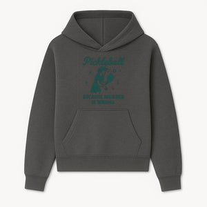 Pickleball Humor Wall Art - 'Because Murder is Wrong' - Fun Home Decor for Sports Lovers - Hoodie 1758685046267.jpg