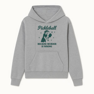 Pickleball Humor Wall Art - 'Because Murder is Wrong' - Fun Home Decor for Sports Lovers - Hoodie 1758685046525.jpg