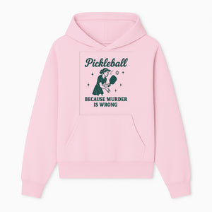 Pickleball Humor Wall Art - 'Because Murder is Wrong' - Fun Home Decor for Sports Lovers - Hoodie 1758685046774.jpg