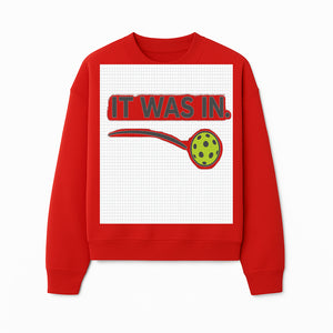 Pickleball 'It Was In' Graphic Tee - Fun Sports Shirt for Players, Fans, and Gifts - Sweatshirt 1758685046877.jpg