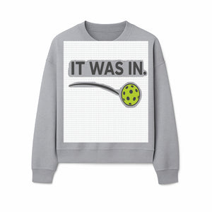 Pickleball 'It Was In' Graphic Tee - Fun Sports Shirt for Players, Fans, and Gifts - Sweatshirt 1758685047027.jpg