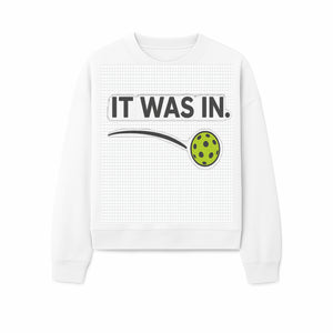 Pickleball 'It Was In' Graphic Tee - Fun Sports Shirt for Players, Fans, and Gifts - Sweatshirt 1758685047180.jpg