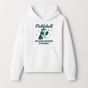 Pickleball Humor Wall Art - 'Because Murder is Wrong' - Fun Home Decor for Sports Lovers - Hoodie 1758685047520.jpg