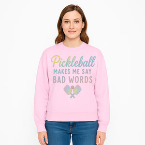 Funny Pickleball Shirt - 'Pickleball Makes Me Say Bad Words' Tee for Players, Sports Humor, Gift for Friends & Family - Sweatshirt 1758685047988.jpg