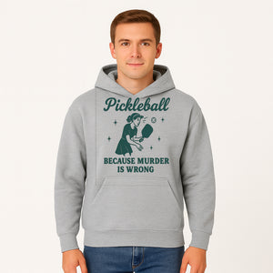 Pickleball Humor Wall Art - 'Because Murder is Wrong' - Fun Home Decor for Sports Lovers - Hoodie 1758685048670.jpg
