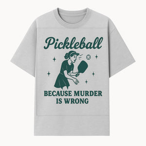 Pickleball Humor Wall Art - 'Because Murder is Wrong' - Fun Home Decor for Sports Lovers - T-shirt 1758685049033.jpg