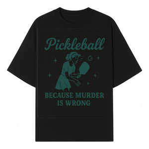 Pickleball Humor Wall Art - 'Because Murder is Wrong' - Fun Home Decor for Sports Lovers - T-shirt 1758685049159.jpg