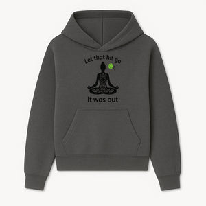 Yoga Inspired Wall Art - 'Let That Hit Go, It Was Out' Meditation Decor for Mindfulness and Relaxation - Hoodie 1758685049179.jpg