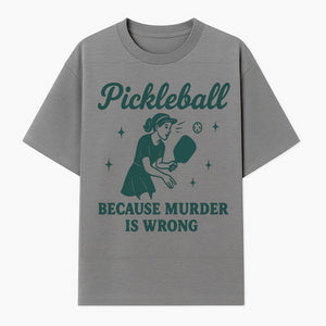 Pickleball Humor Wall Art - 'Because Murder is Wrong' - Fun Home Decor for Sports Lovers - T-shirt 1758685049592.jpg