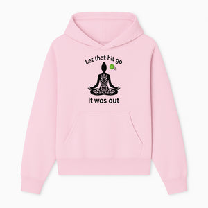 Yoga Inspired Wall Art - 'Let That Hit Go, It Was Out' Meditation Decor for Mindfulness and Relaxation - Hoodie 1758685049742.jpg