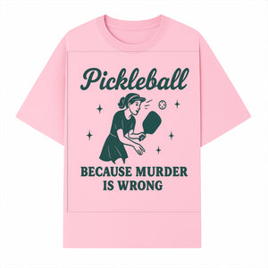 Pickleball Humor Wall Art - 'Because Murder is Wrong' - Fun Home Decor for Sports Lovers - T-shirt 1758685049893.jpg