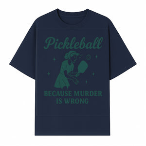 Pickleball Humor Wall Art - 'Because Murder is Wrong' - Fun Home Decor for Sports Lovers - T-shirt 1758685050120.jpg