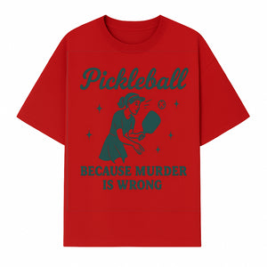 Pickleball Humor Wall Art - 'Because Murder is Wrong' - Fun Home Decor for Sports Lovers - T-shirt 1758685050249.jpg