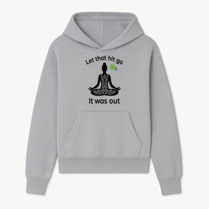 Yoga Inspired Wall Art - 'Let That Hit Go, It Was Out' Meditation Decor for Mindfulness and Relaxation - Hoodie 1758685050342.jpg