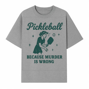 Pickleball Humor Wall Art - 'Because Murder is Wrong' - Fun Home Decor for Sports Lovers - T-shirt 1758685050354.jpg