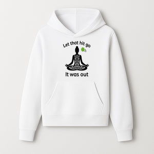 Yoga Inspired Wall Art - 'Let That Hit Go, It Was Out' Meditation Decor for Mindfulness and Relaxation - Hoodie 1758685050482.jpg