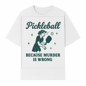 Pickleball Humor Wall Art - 'Because Murder is Wrong' - Fun Home Decor for Sports Lovers - T-shirt 1758685050491.jpg