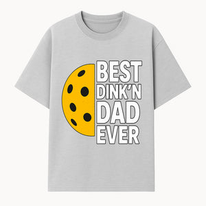 Best Dink'n Dad Ever Pickleball Gift T-Shirt | Funny Sports Dad Tee for Father's Day, Birthday, or Casual Wear - T-shirt 1758685051127.jpg