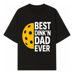 Best Dink'n Dad Ever Pickleball Gift T-Shirt | Funny Sports Dad Tee for Father's Day, Birthday, or Casual Wear - T-shirt 1758685051267.jpg