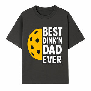 Best Dink'n Dad Ever Pickleball Gift T-Shirt | Funny Sports Dad Tee for Father's Day, Birthday, or Casual Wear - T-shirt 1758685051403.jpg