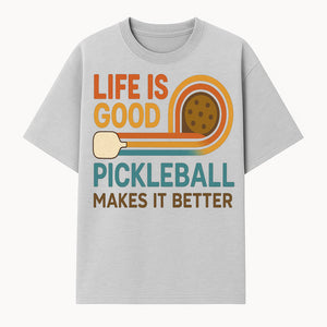 Life is Good Pickleball Makes It Better T-Shirt | Fun Sports Tee | Pickleball Lover Gift | Casual Wear - T-shirt 1758685051603.jpg