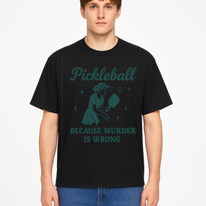 Pickleball Humor Wall Art - 'Because Murder is Wrong' - Fun Home Decor for Sports Lovers - T-shirt 1758685051652.jpg