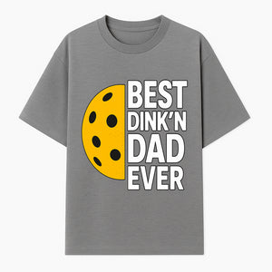 Best Dink'n Dad Ever Pickleball Gift T-Shirt | Funny Sports Dad Tee for Father's Day, Birthday, or Casual Wear - T-shirt 1758685051707.jpg