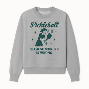 Pickleball Humor Wall Art - 'Because Murder is Wrong' - Fun Home Decor for Sports Lovers - Sweatshirt 1758685051917.jpg