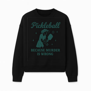 Pickleball Humor Wall Art - 'Because Murder is Wrong' - Fun Home Decor for Sports Lovers - Sweatshirt 1758685052052.jpg