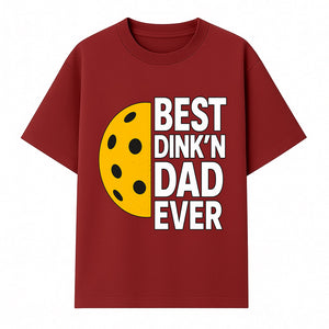 Best Dink'n Dad Ever Pickleball Gift T-Shirt | Funny Sports Dad Tee for Father's Day, Birthday, or Casual Wear - T-shirt 1758685052119.jpg