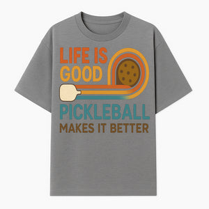 Life is Good Pickleball Makes It Better T-Shirt | Fun Sports Tee | Pickleball Lover Gift | Casual Wear - T-shirt 1758685052200.jpg