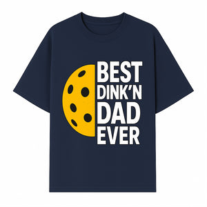 Best Dink'n Dad Ever Pickleball Gift T-Shirt | Funny Sports Dad Tee for Father's Day, Birthday, or Casual Wear - T-shirt 1758685052247.jpg