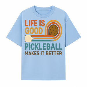 Life is Good Pickleball Makes It Better T-Shirt | Fun Sports Tee | Pickleball Lover Gift | Casual Wear - T-shirt 1758685052328.jpg