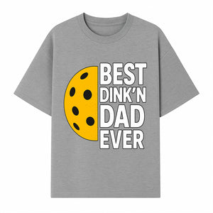 Best Dink'n Dad Ever Pickleball Gift T-Shirt | Funny Sports Dad Tee for Father's Day, Birthday, or Casual Wear - T-shirt 1758685052491.jpg